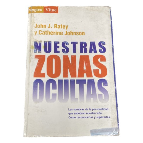 Nuestras Zonas Ocultas - John J. Ratey Y C. Johnson - Usad 