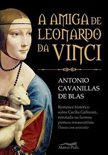 Libro A Amiga De Leonardo Da Vinci De Antonio Cavanillas De