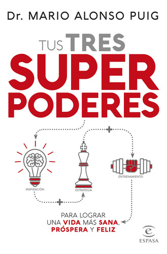 Tus Tres Superpoderes, de Dr. Mario Alonso Puig. Serie 9584278449, vol. 1. Editorial Espasa, tapa blanda, edición 2019 en español, 2019