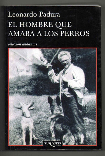 El Hombre Que Amaba A Los Perros - L. Padura Impecable!