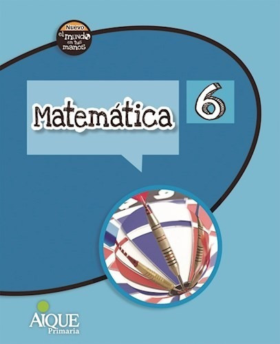 Matematica 6 Aique Nuevo El Mundo En Tus Manos (novedad 201