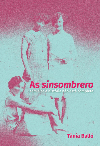 As sinsombrero: sem elas a história não está completa, de Balló, Tània. Editora Maíra Nassif Passos,Espasa, capa mole em português, 2022