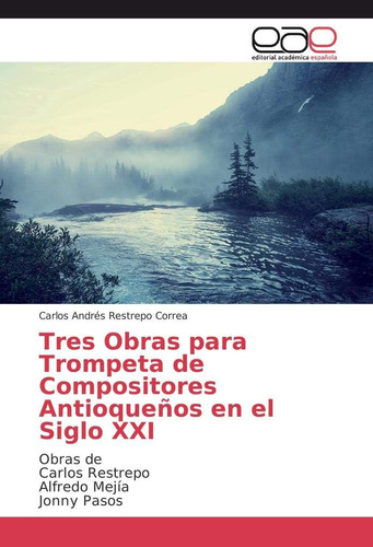 Libro: Tres Obras Para Trompeta De Compositores Antioqueños 