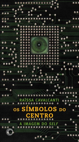 Os símbolos do centro: imagens do self, de Cavalcanti, Raissa. Série Estudos (251), vol. 251. Editora Perspectiva Ltda., capa mole em português, 2008