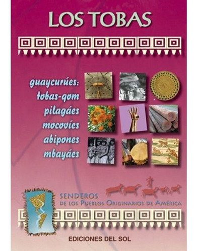 Los Tobas - Senderos De Los Pueblos Originarios, de Sacco, Claudio. Editorial Ediciones del sol, tapa blanda en español, 2011