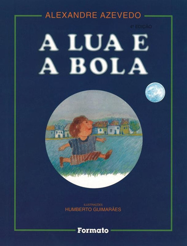 A lua e a bola, de Azevedo, Alexandre. Editora Somos Sistema de Ensino, capa mole em português, 2014