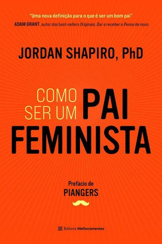 Como Ser Um Pai Feminista, De Shapiro, Jordan. Editora Melhoramentos, Capa Mole Em Português
