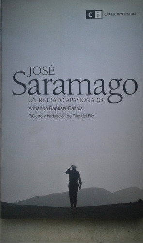 Jose Saramago. Un Retrato Apasionado - Baptista-bastos 2011