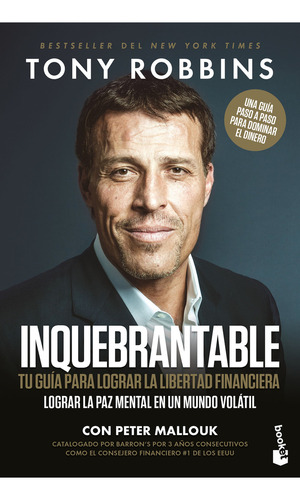 Inquebrantable: Tu guía para lograr la libertad financiera, de Tony Robbins., vol. 1.0. Editorial Booket, tapa blanda, edición 1.0 en español, 2023