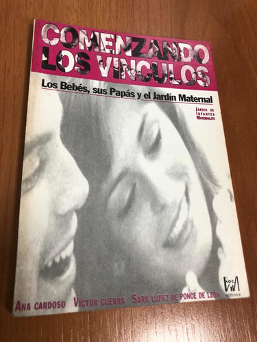 Libro Comenzando Los Vínculos Bebés, Papás Y Jardín Maternal