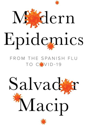 Libro: Epidemias Modernas: De La Gripe Española Al Covid-19