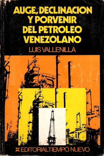 Auge Declinacion Y Porvenir Del Petroleo Venezolano 