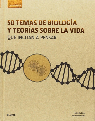 50 Temas De Biologia Y Teorias S/la Vida. Q/incitan A Pensar