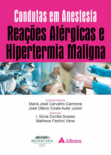 Reações Alérgicas e Hipertermia Maligna, de () Soares, I. Silvia Corrêa/ () Vane, Matheus Fachini/  Carmona, Maria José Carvalho/  Junior, José Otávio Costa Auler. Série Série Condutas em Anestesia Editora Atheneu Ltda, capa mole em português, 2019