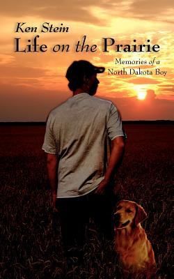 Libro Life On The Prairie: Memories Of A North Dakota Boy...