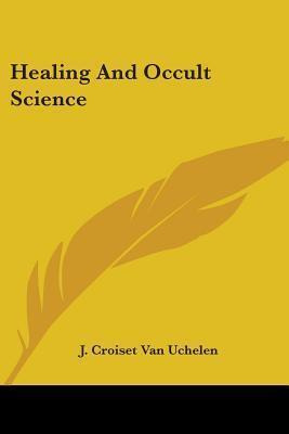 Libro Healing And Occult Science - J Croiset Van Uchelen
