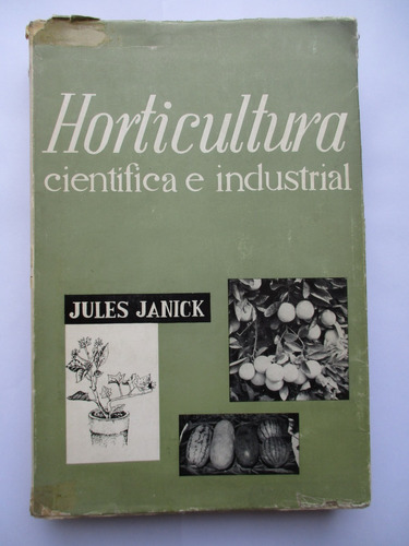 Horticultura Científica E Industrial / Jules Janick