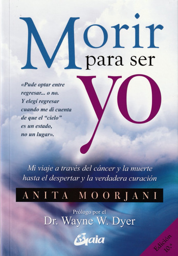 Morir Para Ser Yo. Anita Moorjani