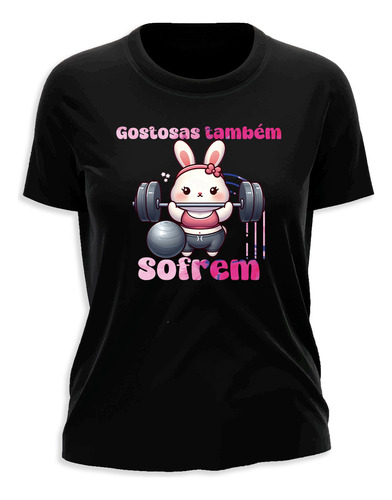 Camiseta Gostosas Tamb Academia Treinar Unissex 100% Algodão