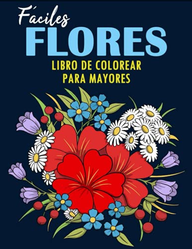 Faciles Flores Libro De Colorear Para Mayores: Flores Lindas