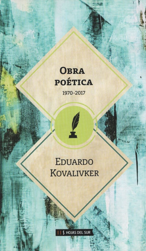 Obra Poetica (1970-2017) - Eduardo Kovalivker, De Kovalivker, Eduardo. Editorial Hojas Del Sur, Tapa Blanda En Español, 2017