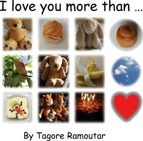 I Love You More Than ..., De Tagore Ramoutar., Vol. 1. Editorial Longshot Ventures Ltd, Tapa Blanda En Inglés
