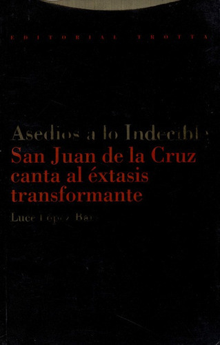 Asedios A Lo Indecible, De López Baralt, Luce. Editorial Trotta, Tapa Blanda, Edición 1 En Español, 1998