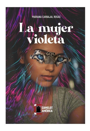 La Mujer Violeta, De Carbajal Rosas, Mariana. Editorial Ediciones Camelot, Tapa Blanda En Español, 2021