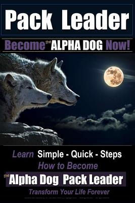 Libro Pack Leader - Become The Alpha Dog Now! : Learn Sim...