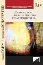 Comprar ¿derecho Penal Liberal O Derecho Penal Autoritario?