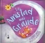 Amistad Mas Grande (coleccion Luna Azul) (serie Ternura) (c