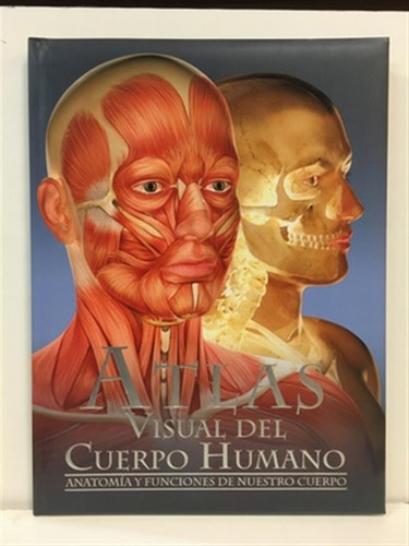 Atlas Visual Del Cuerpo Humano.anatomia Y Funciones De Nuest