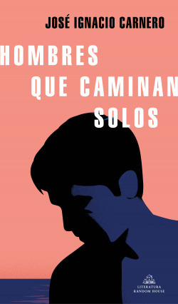 Libro Hombres Que Caminan Solosde Carnero, José Ignacio