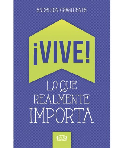 Vive Lo Que Realmente Importa