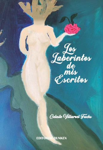 Los Laberintos De Mis Escritos - Celeste Fuchs Villaroel