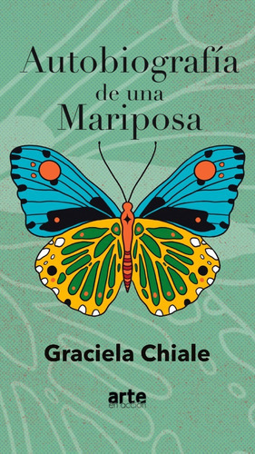 Autobiografía De Una Mariposa, De Graciela Chiale. Editorial Arte En Acción En Español