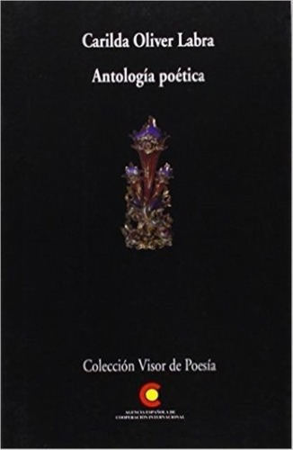 Antología Poetica - Carilda Oliver Labra, de Carilda Oliver Labra. Editorial Visor de Poesia en español