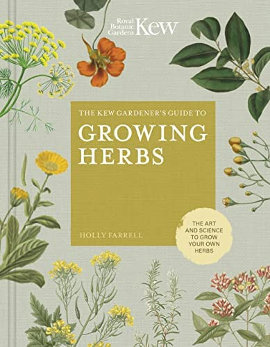 The Kew Gardenerøs Guide To Growing Herbs: The Art And Science To Grow Your Own Herbs (volume 2) (kew Experts, 2), De Farrell, Holly. Editorial White Lion Publishing, Tapa Dura En Inglés