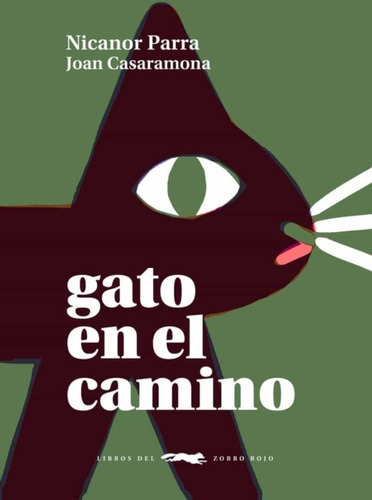 Libro Gato En Camino, De Nicanor Parra - Joan Casaramona. Editorial Libros Del Zorro Rojo, Tapa Dura En Castellano