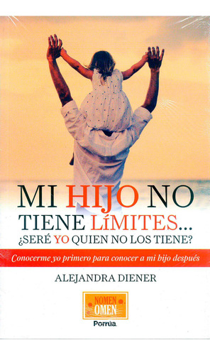 Mi Hijo No Tiene Limites..., De Alejandra Diener. Editorial Porrua, Edición 1 En Español, 2016