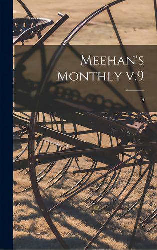 Meehan's Monthly V.9; 9, De Anonymous. Editorial Legare Street Pr, Tapa Dura En Inglés