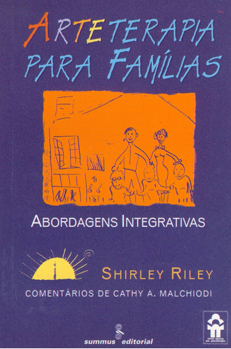 Arteterapia para famílias: abordagens integrativas, de Riley, Shirley. Editora Summus Editorial Ltda., capa mole em português, 1998
