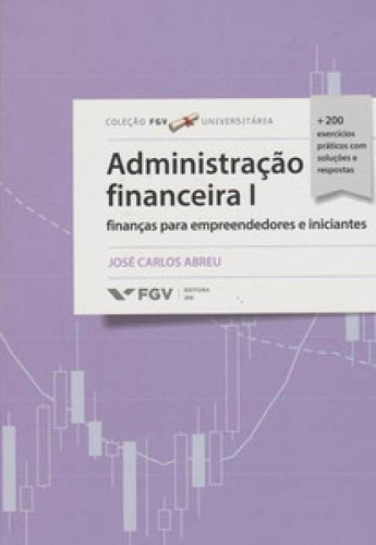 Administração financeira 1: finanças para empreendedores, de Abreu Carlos. Editora FGV, capa mole em português