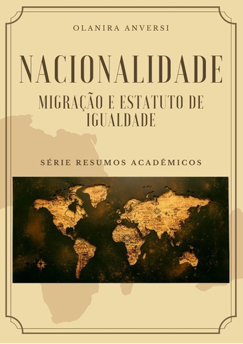 Nacionalidade: Migração E Estatuto De Igualdade, De Olanira Anversi. Série Não Aplicável, Vol. 1. Editora Clube De Autores, Capa Mole, Edição 1 Em Português, 2020