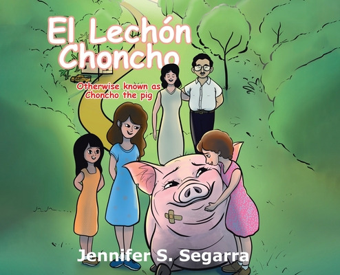 Libro El Lechã³n Choncho: Choncho The Pig - Segarra, Jenn...