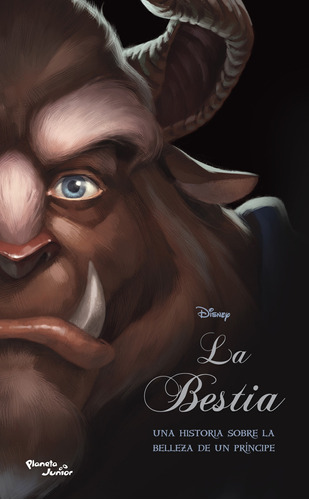 La bestia: Una historia sobre la belleza de un príncipe, de Disney. Serie Disney Editorial Planeta Infantil México, tapa blanda en español, 2014