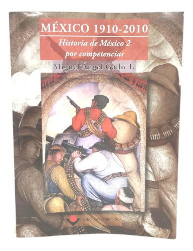 México 1910-2010 Historia De México 2 Por Competencias