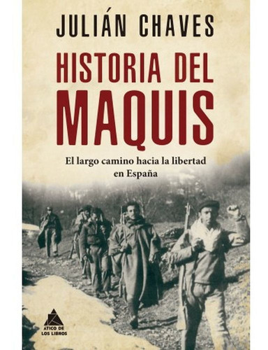 HISTORIA DEL MAQUIS, de CHAVES PALACIOS, JULIAN. Editorial Atico De Los Libros, tapa dura en español