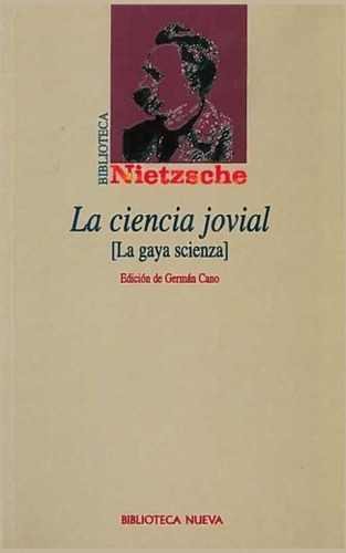 La ciencia jovial: La gaya scienza, de Nietzsche, Friedrich Wilhelm. Editorial Biblioteca Nueva, tapa blanda en español, 2001