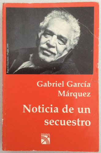 Noticias De Un Secuestro. 1996. Gabriel García Márquez, 